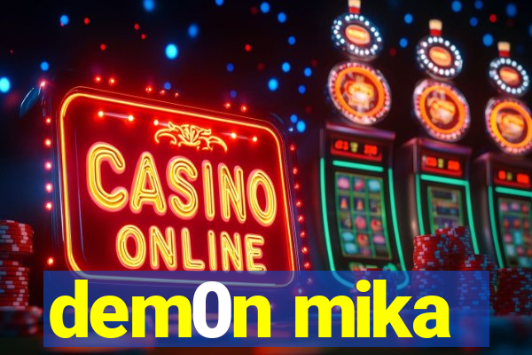 dem0n mika